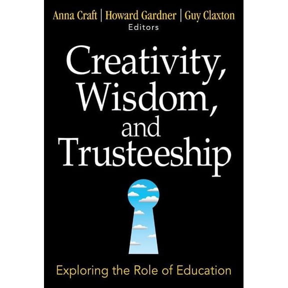 Creativity, Wisdom, and Trusteeship: Exploring the Role of Education, (Paperback)