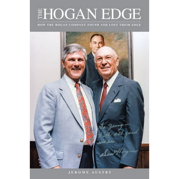The Hogan Edge: How the Hogan Company Found and Lost Its Edge, (Paperback)