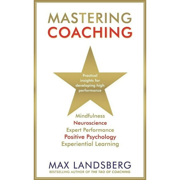 Mastering Coaching : Practical Insights for Developing High Performance