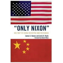 'Only Nixon' : His Trip to China Revisited and Restudied (Paperback)