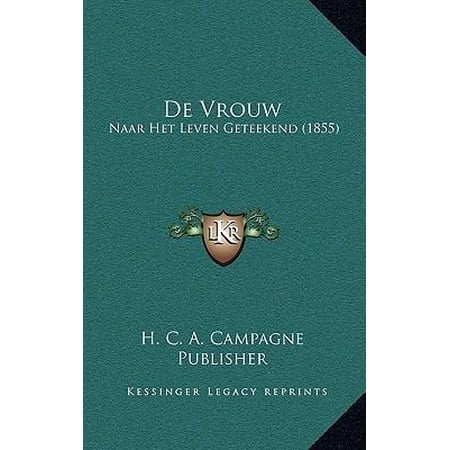 de Vrouw: Naar Het Leven Geteekend (1855) Paperback