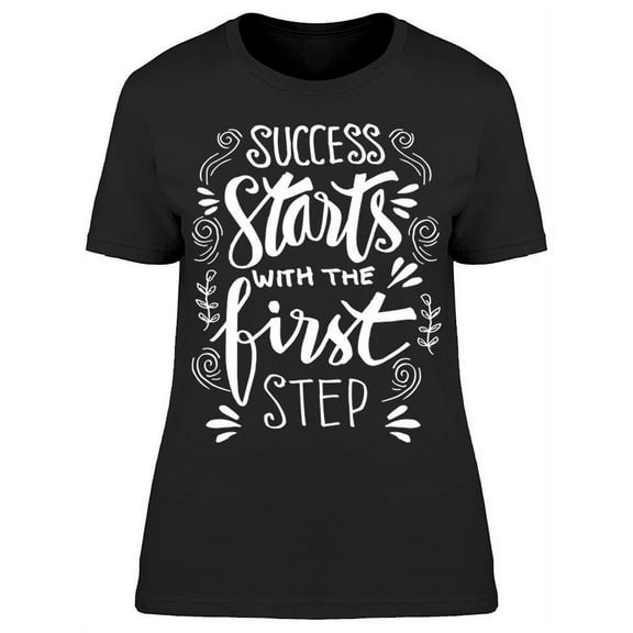 Start With The First Step T-Shirt Women -Image by Shutterstock, Female x-Large