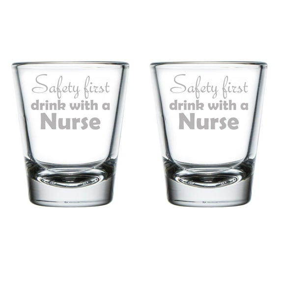 Set of 2 Shot Glasses 1.75oz Shot Glass Safety First Drink With A Nurse