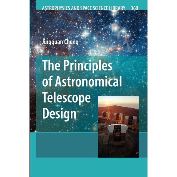 Astrophysics and Space Science Library The Principles of Astronomical Telescope Design, Book 360, (Paperback)