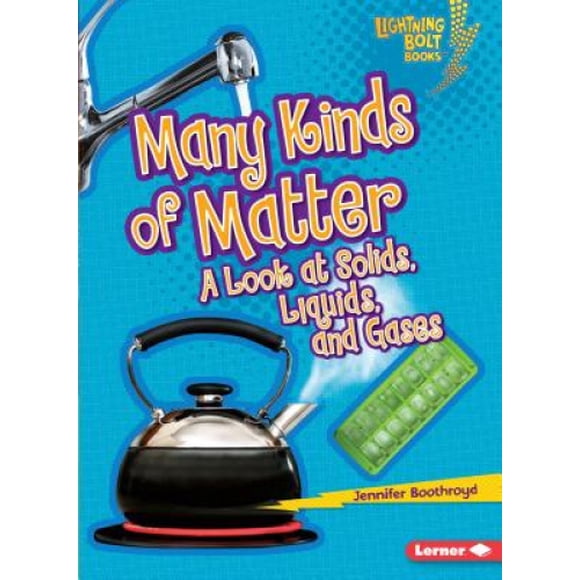 Many Kinds of Matter: A Look at Solids, Liquids, and Gases (Lightning Bolt Books: Exploring Physical Science (Paperback))