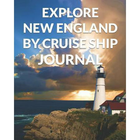 Explore New England By Cruise Ship Journal: The Ultimate East Coast Guide & Planner for the Best Cruise Ever (Best Cruise Ship Simulator)