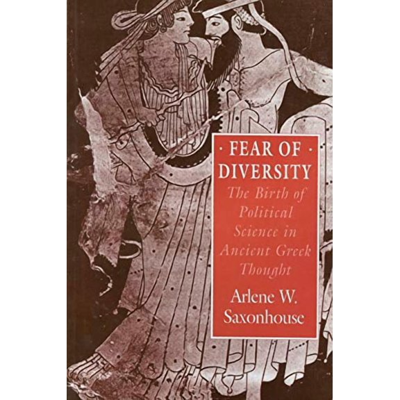Fear of Diversity : The Birth of Political Science in Ancient Greek Thought (Paperback)