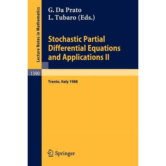Lecture Notes in Mathematics Stochastic Partial Differential Equations and Applications II: Proceedings of a Conference Held in Trento, Italy, Februa, Book 1390, (Paperback)