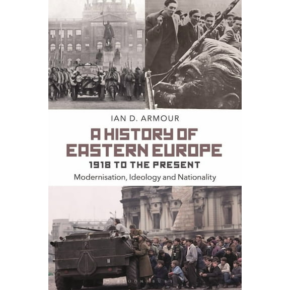 A History of Eastern Europe 1918 to the Present: Modernisation, Ideology and Nationality, (Paperback)