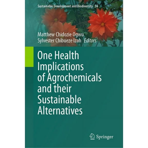 Sustainable Development and Biodiversity One Health Implications of Agrochemicals and Their Sustainable Alternatives, Book 34, (Hardcover)