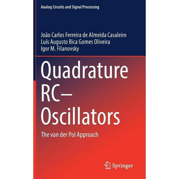 Analog Circuits and Signal Processing Quadrature Rc-Oscillators: The Van Der Pol Approach, (Hardcover)
