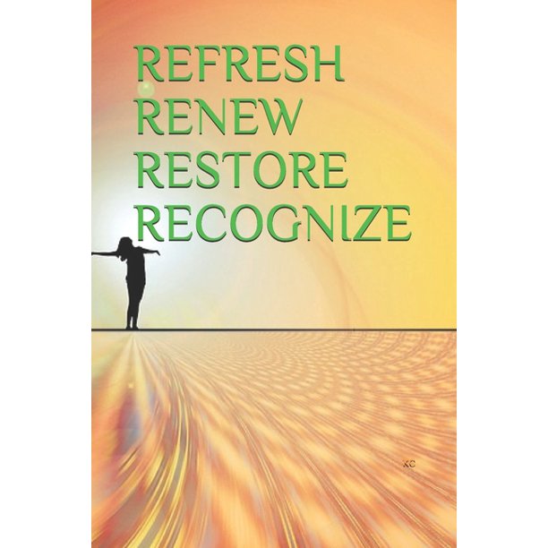Refresh Renew Restore Recognize