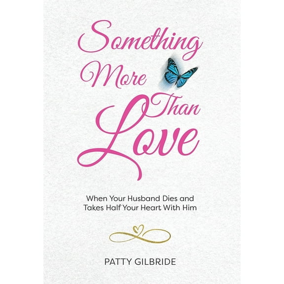 Something More Than Love: When Your Husband Dies and Takes Half Your Heart With Him, (Hardcover)