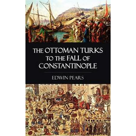 - The Ottoman Turks to the Fall of Constantinople - eBook