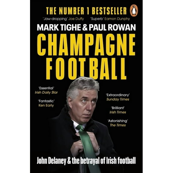 Champagne Football : John Delaney and the Betrayal of Irish Football: The Inside Story (Paperback)