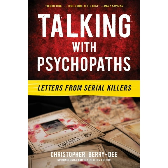 Talking with Psychopaths: Letters from Serial Killers: Letters from Serial Killers, (Paperback)