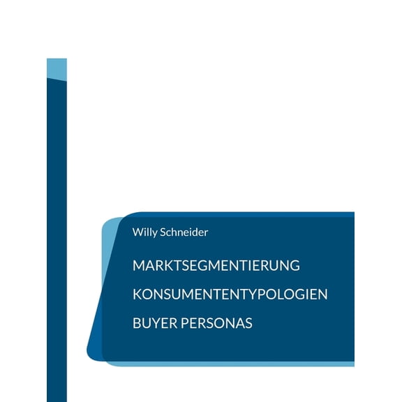 Marktsegmentierung - Konsumententypologien - Buyer Personas, (Paperback)