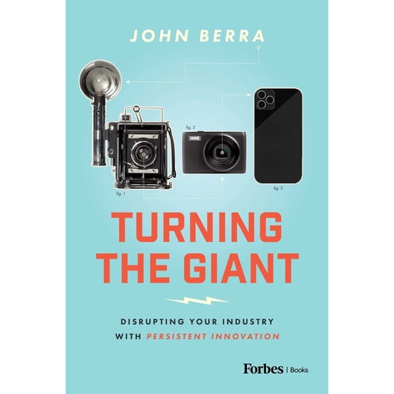 Turning the Giant: Disrupting Your Industry with Persistent Innovation, (Hardcover)