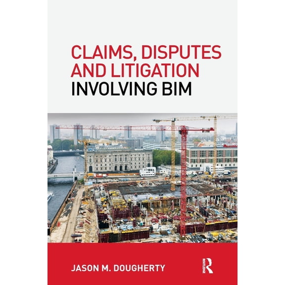 Claims, Disputes and Litigation Involving Bim, (Paperback)