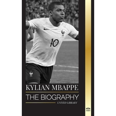 Athletes: Kylian Mbappé: The biography of the French professional football star, leadership and legacy (Paperback)