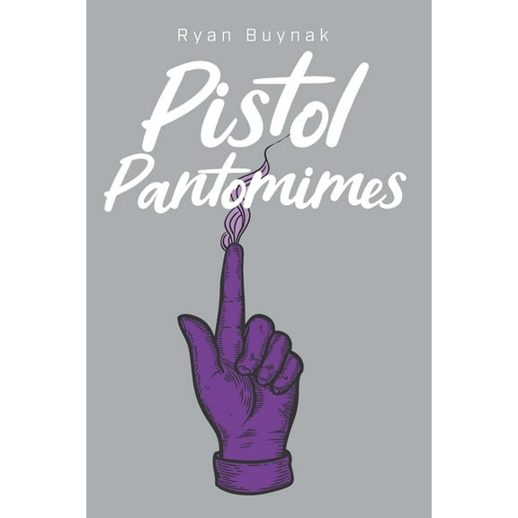 Pistol Pantomimes (Paperback)