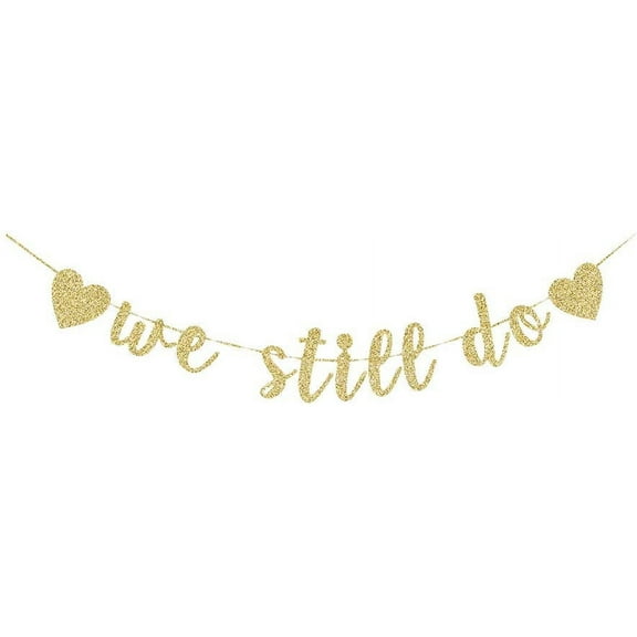 We Still Do Banner, Gold Gliter Paper Sign for Wedding Anniversary Party