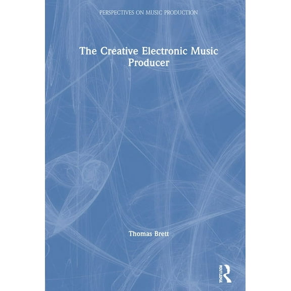 Perspectives on Music Production The Creative Electronic Music Producer, (Hardcover)