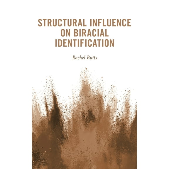 Structural Influence on Biracial Identification, (Hardcover)