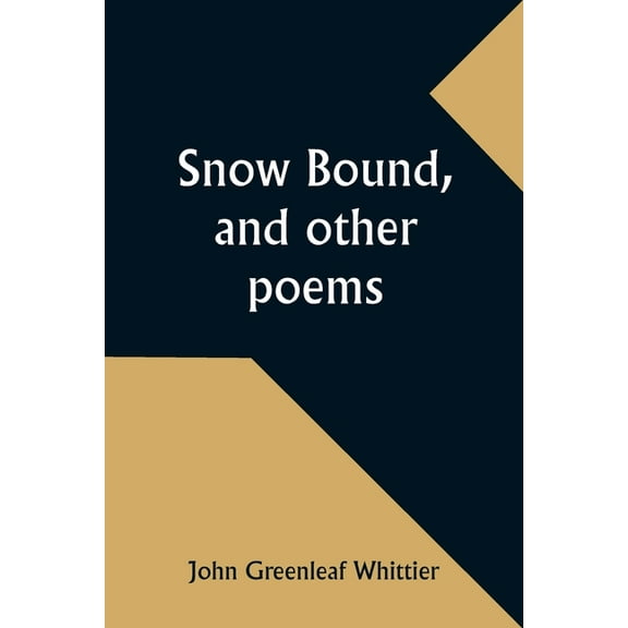 Snow Bound, and other poems, (Paperback)