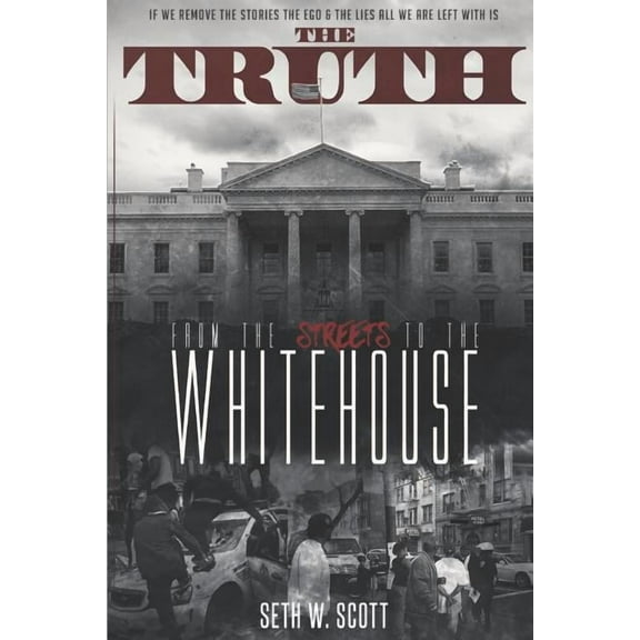 The Truth: From the Streets to the White House, (Paperback)