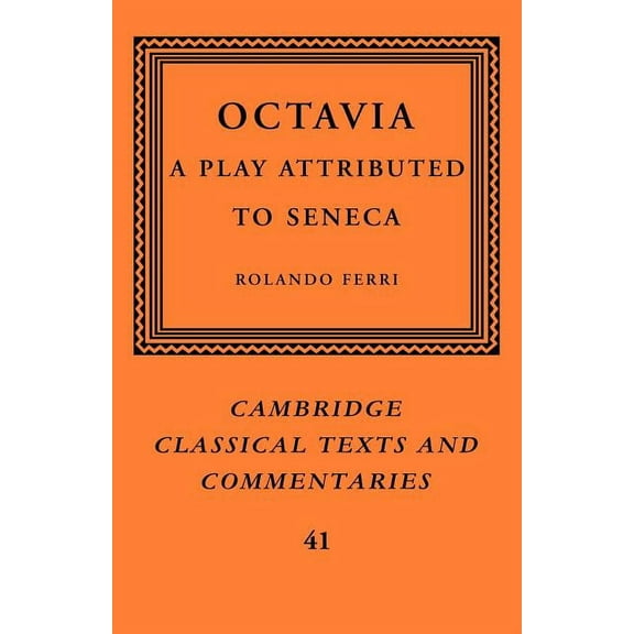 Cambridge Classical Texts and Commentari Octavia: A Play Attributed to Seneca, Book 41, (Paperback)