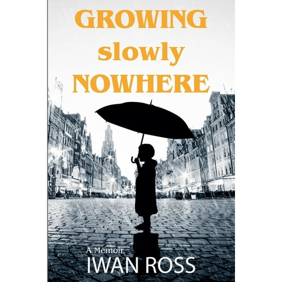Growing Nowhere Slowly, (Paperback)