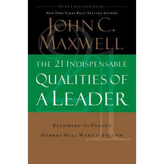 Pre-Owned The 21 Indispensable Qualities of a Leader: Becoming the Person Others Will Want to Follow (Hardcover) 0785289046 9780785289043