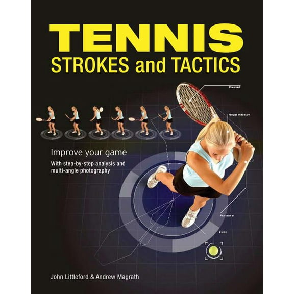 Tennis Strokes and Tactics: Improve Your Game, (Paperback)
