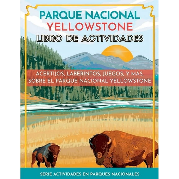 Parque Nacional Yellowstone Libro de Actividades: Acertijos, Laberintos, Juegos, y Más, Sobre el (Paperback) by Little Bison Press
