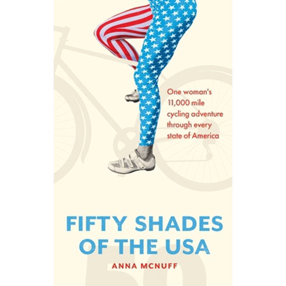 Pre-Owned 50 Shades Of The USA: One woman's 11,000 mile cycling adventure through every state of America (Paperback) 1999765818 9781999765811