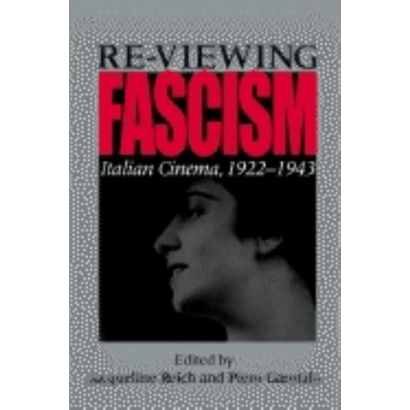 Re-Viewing Fascism: Italian Cinema, 1922-1943, (Paperback)