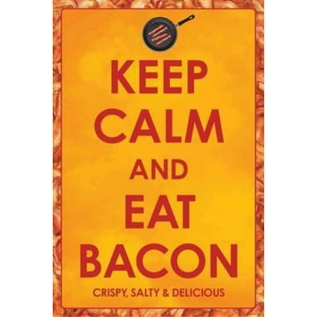 Keep Calm and Eat Bacon 36x24 Motivational Food Art Print Poster Restaurant (Best Way To Keep Bacon Warm)