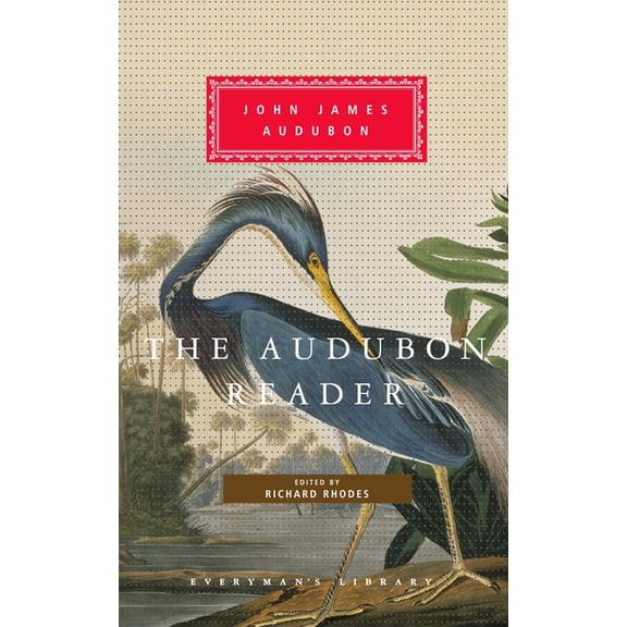 Everyman's Library Classics: The Audubon Reader : Edited and Introduced by Richard Rhodes (Hardcover)