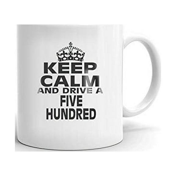 FORD FIVE HUNDRED Keep Calm and Drive Coffee Tea Ceramic Mug Office Work Cup Gift 11 oz