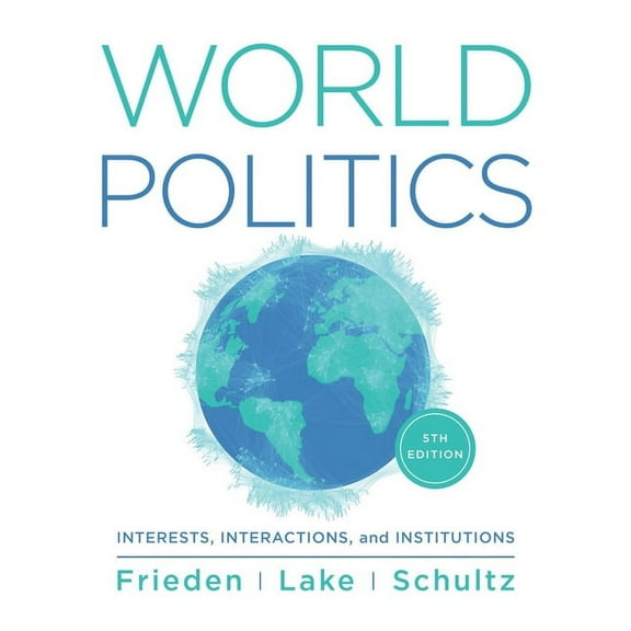 World Politics: Interests, Interactions, Institutions, (Paperback)