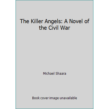 Pre-Owned The Killer Angels: A Novel of the Civil War (Hardcover) 0307291340 9780307291349