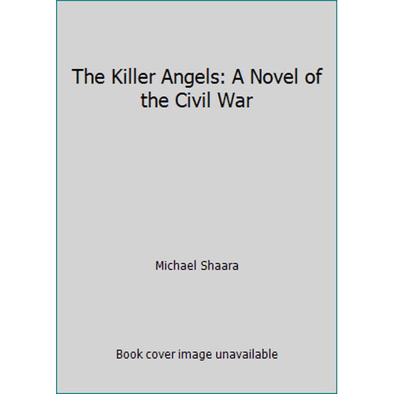 Pre-Owned The Killer Angels: A Novel of the Civil War (Hardcover) 0307291340 9780307291349