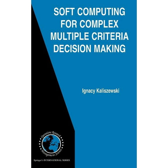 International Operations Research & Mana Soft Computing for Complex Multiple Criteria Decision Making, Book 85, (Hardcover)