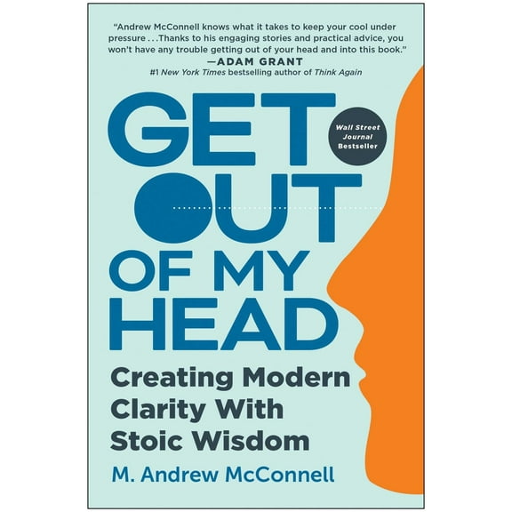 Pre-Owned Get Out of My Head: Creating Modern Clarity with Stoic Wisdom (Hardcover) 1637740751 9781637740750