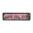 thumbnail image 4 of Love You Bye Sign Vintage Love You Bye Sign Wall Decor, 5.91X15.75inch Tin Sign Love You Bye, Outdoor Metal Sign, Valentine's Decor Sign, Retro Tin Sign, Decorative Metal Sign, Street Art Sign, 4 of 4