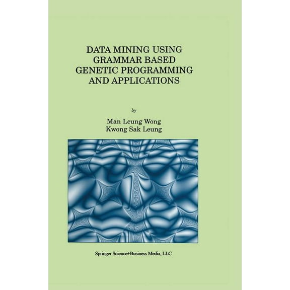 Genetic Programming Data Mining Using Grammar Based Genetic Programming and Applications, Book 3, (Paperback)