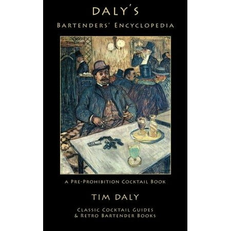 Daly's Bartenders' Encyclopedia: A Pre-Prohibition Cocktail Book