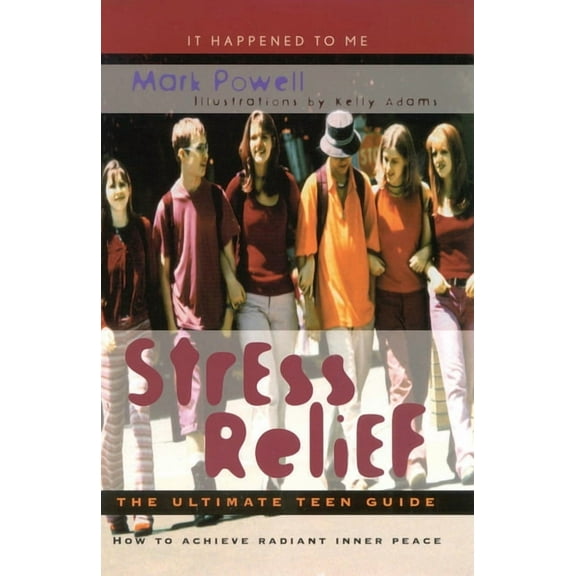 It Happened to Me Stress Relief: The Ultimate Teen Guide, Book 3, (Hardcover)