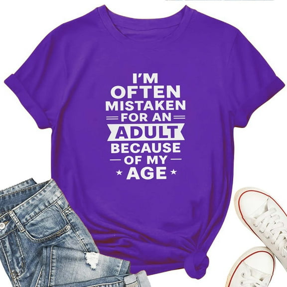 I’m Often Mistaken for an Adult Because of My Age T-Shirt for Women – Funny Sarcastic Graphic Tee, Casual Top